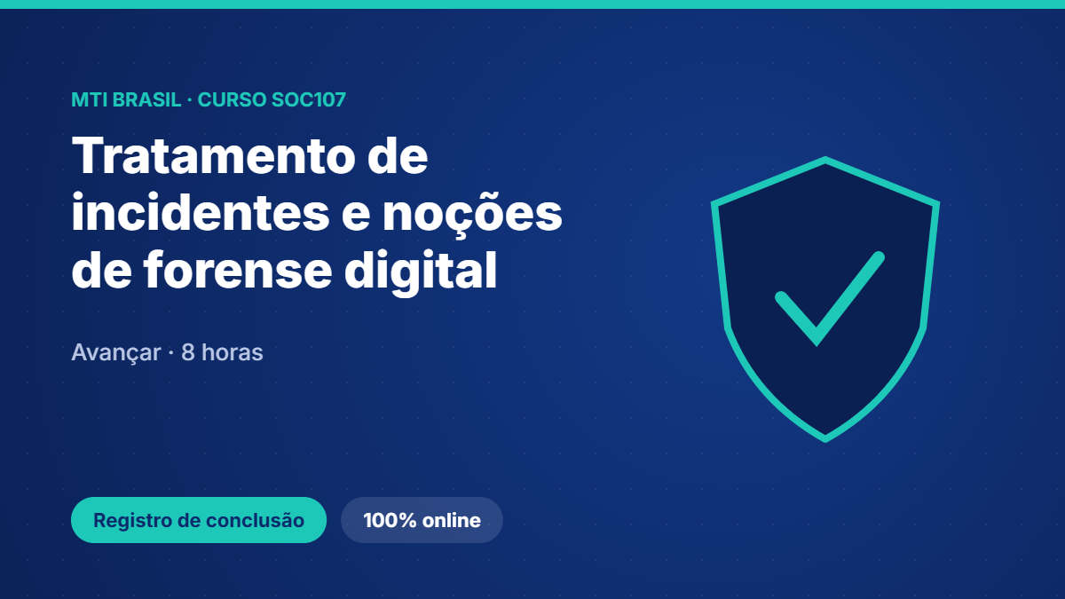 SOC107 · Tratamento de incidentes e noções de forense digital